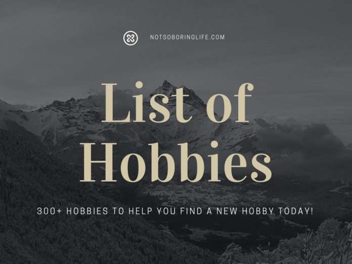List of hobbies for men and women of all ages!