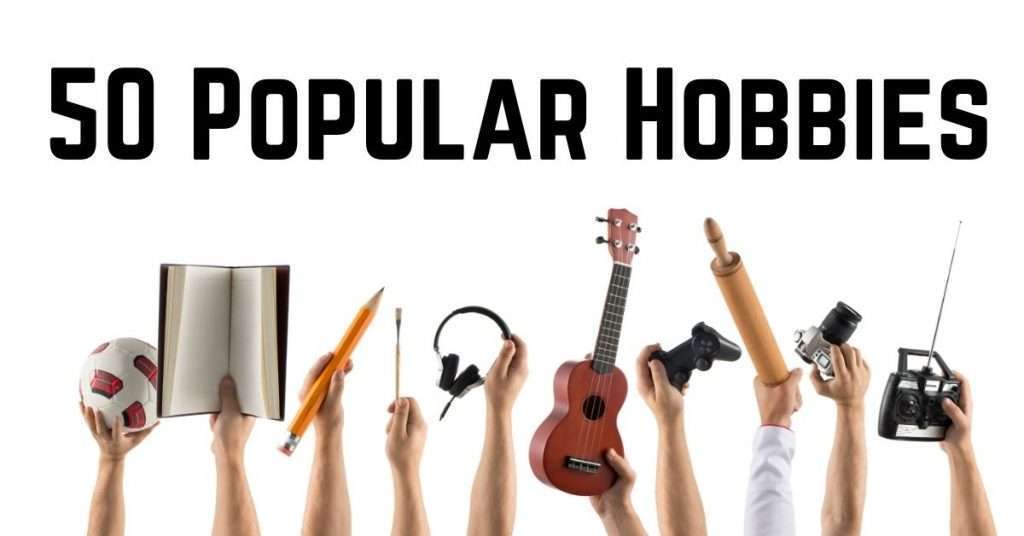 50 popular hobbies